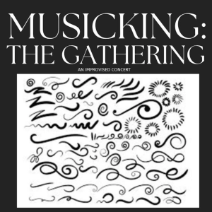 Musicking: The Gathering, An Improvised Concert